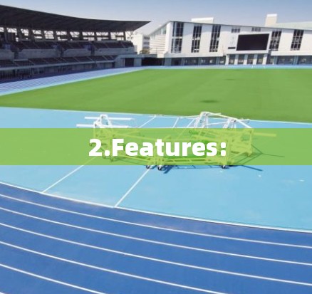 2.Features: 2.Features: