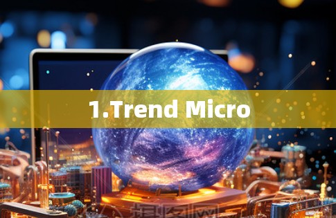 1.Trend Micro 1.Trend Micro