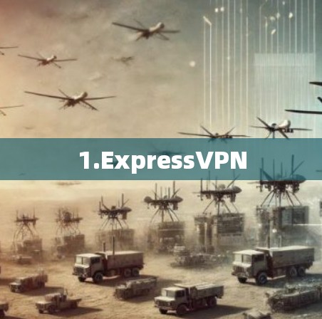 1.ExpressVPN 1.ExpressVPN